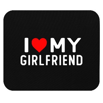 Discover I Love My Girlfriend Mouse Pads