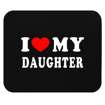 Discover I Love My Daughter Mouse Pads