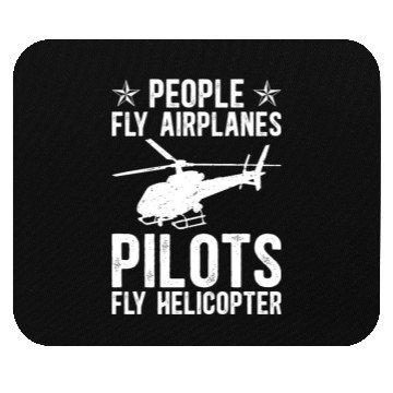 Discover PEOPLE FLY AIRPLANES PILOTS FLY HELICOPTER Mouse Pads