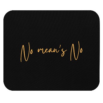 Discover No means no . Mouse Pads