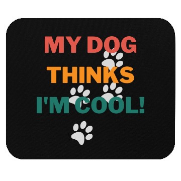Discover My Dog Thinks Im Cool Funny Humor Novelty Mouse Pads