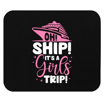 Discover Oh Ship It's A Girls Trip Mouse Pads