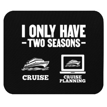 Discover I Only Have Two Seasons Cruise Cruise Planning Mouse Pads