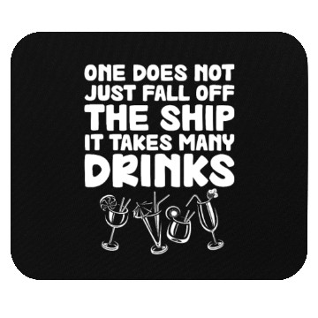Discover One Does Not Just Fall Off The Ship Many Drinks Mouse Pads