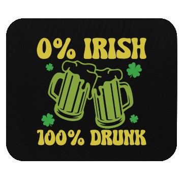 Discover 0% Irish 100& drunk Mouse Pads