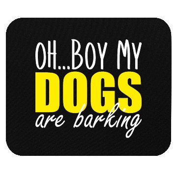 Discover oh boy my dogs are barking Mouse Pads
