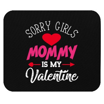 Discover Sorry Girls Mommy is My Valentine564 Mouse Pads
