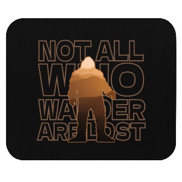 Discover Not All Who wander are lost Mouse Pads