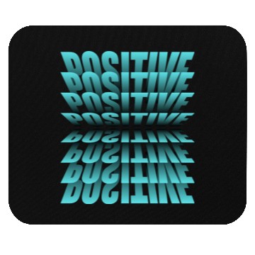 Discover Be positive, It's a Great Design For You Mouse Pads