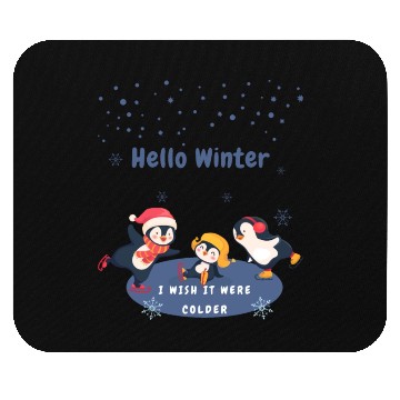 Discover hello winter I wish it were colder Mouse Pads