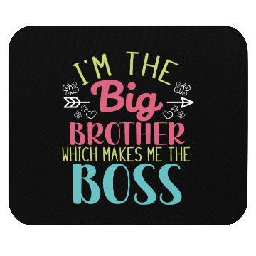 Discover I'm the Big Brother Which Makes Me the Boss Mouse Pads