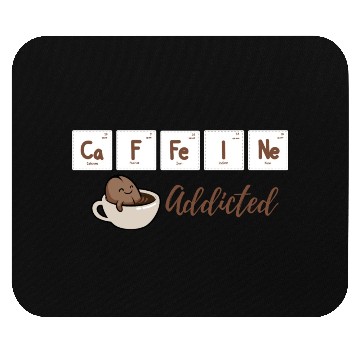 Discover Caffeine Addicted Mouse Pads