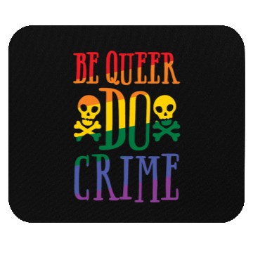 Discover BE QUEER DO CRIME Mouse Pads