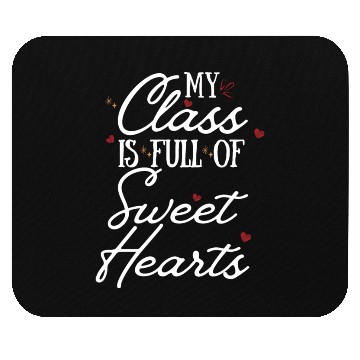 Discover My Class is Full of Sweethearts Teacher Valentine Mouse Pads