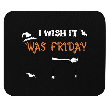 Discover I Wish It Was Friday - Halloween Mouse Pads