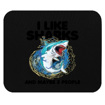 Discover I Like Sharks And Maybe 3 People Mouse Pads