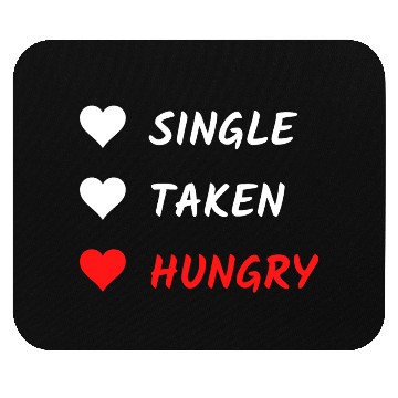 Discover Single Taken Hungry Funny Valentines Day Mouse Pads