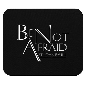 Discover Be Not Afraid St Pope John Paul II Quotes for Cath Mouse Pads