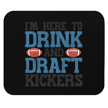 Discover Fantasy Football Here to Drink and Draft Kickers Mouse Pads