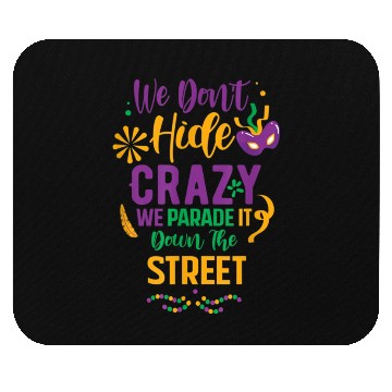 Discover funny Mardi Gras We Don't Hide Crazy Parade street Mouse Pads