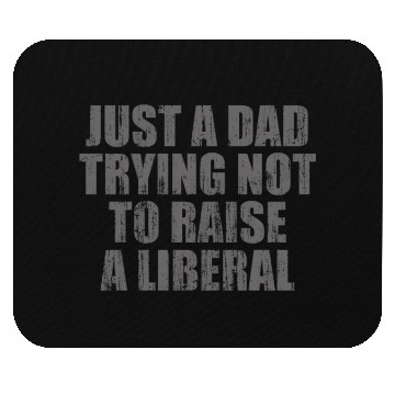 Discover Just a Dad Trying Not To Raise a Liberal Mouse Pads