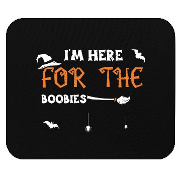 Discover I'm Here For The Boobies Mouse Pads