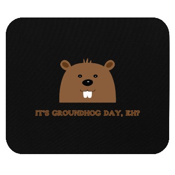 Discover Its Groundhog Day, Eh? Mouse Pads
