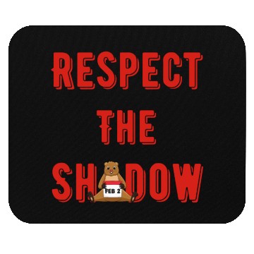 Discover Respect the shadow groundhog day Mouse Pads