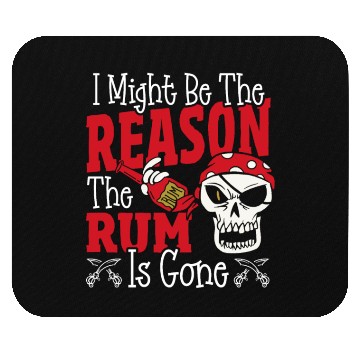 Discover Be The Reason The Rum Is Gone Pirates Drinking Mouse Pads