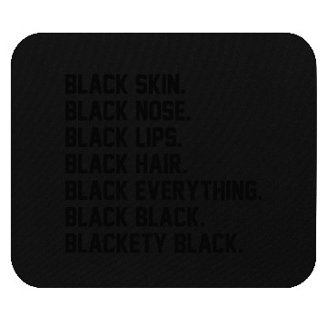 Discover Blackety Black Black Skin Black Nose Black Hair Mouse Pads