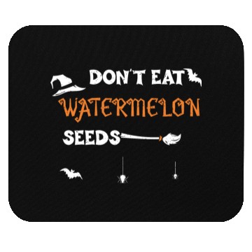 Discover Don't Eat Watermelon Seeds Mouse Pads