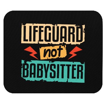 Discover Lifeguard Not Babysitter Mouse Pads