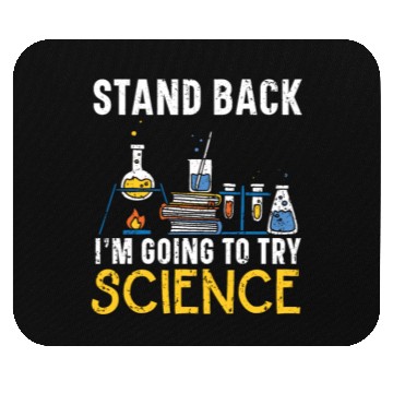 Discover Stand Back I'm Going To Try Science Teacher Mouse Pads