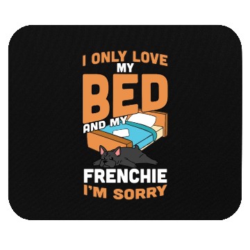 Discover I Only Love My Bed And My French Bulldog Mouse Pads