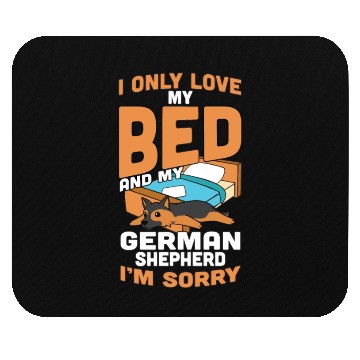 Discover I Only Love My Bed And My German Shepherd Mouse Pads