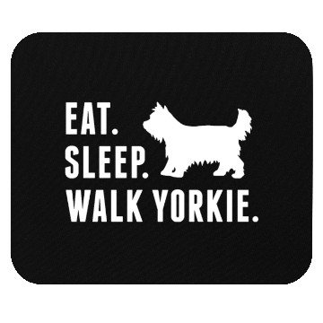 Discover Eat Sleep Walk Yorkshire Terrier Mouse Pads