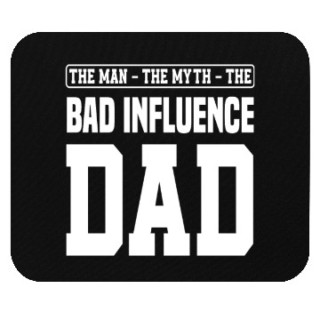 Discover Dad Father Bad Influence Funny Father's Day Mouse Pads