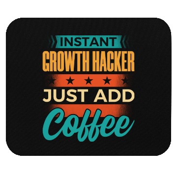 Discover Instant Growth Hacker Just Add Coffee Mouse Pads