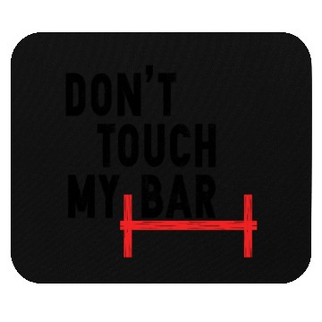 Discover Don't Touch My Bar Mouse Pads