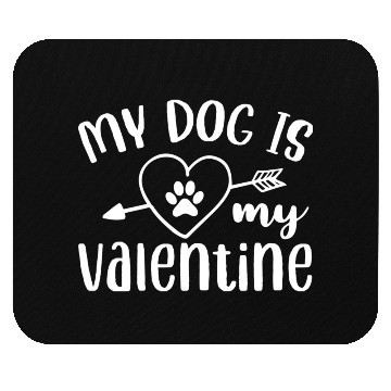 Discover My Dog Is My Valentine Mouse Pads Design