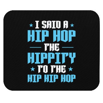 Discover I said a Hip Hop the Hippity to the Hip Hip Hop Mouse Pads