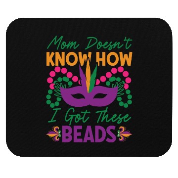 Discover Mardi Gras - Mom Doesen't Now I Got These Beads Mouse Pads