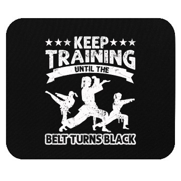 Discover Keep Training Until The Belt Turns Black Mouse Pads