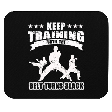 Discover Keep Training Until The Belt Turns Black Mouse Pads