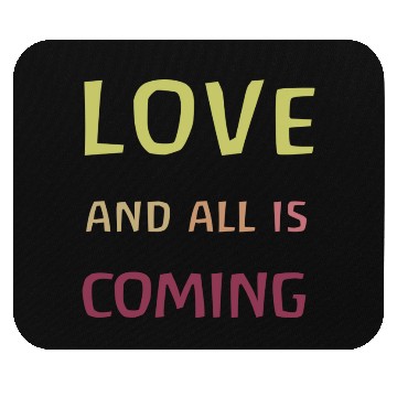 Discover Love and all is coming - Kindness, understanding Mouse Pads