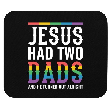 Discover Jesus Had Two Dads Gay Pride Rainbow Mouse Pads