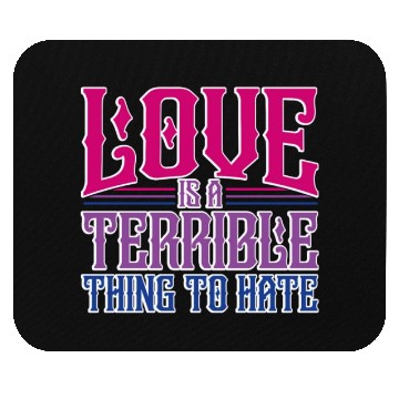 Discover Love Is A Terrible Thing To Hate Bisexual Pride Mouse Pads