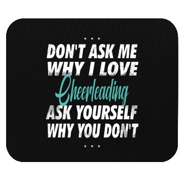 Discover Don't ask me why i love Cheerleading Mouse Pads
