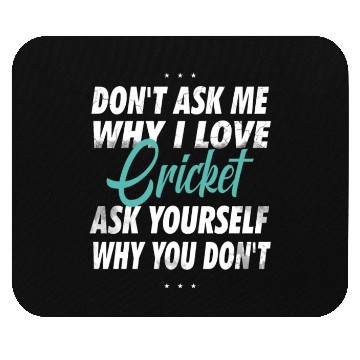Discover Don't ask me why i love Cricket Mouse Pads