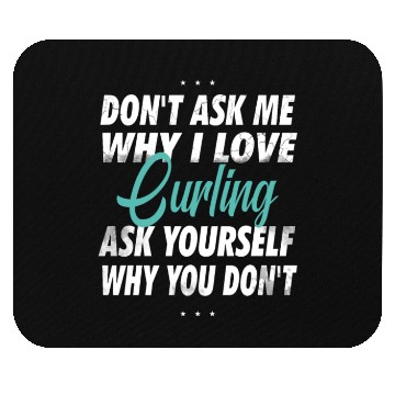 Discover Don't ask me why i love Curling Mouse Pads